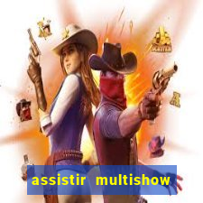 assistir multishow online gratis